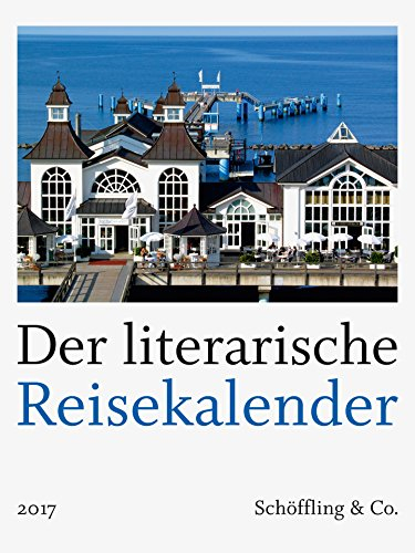 Der literarische Reisekalender 2017: Vierfarbiger Wochenkalender