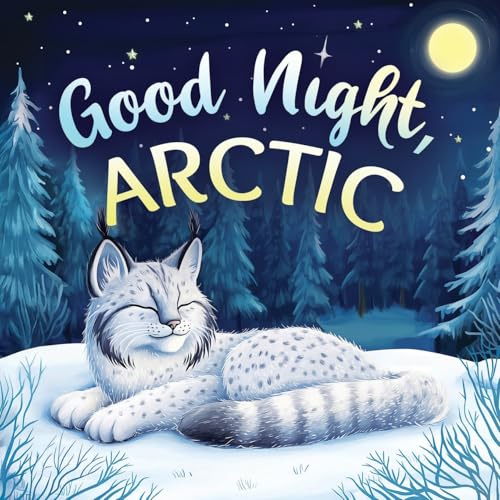 Good Night, Arctic: A Dreamy Bedtime Story with Gentle Goodnight Rhymes for Toddlers and Children (Good Night, Nature)