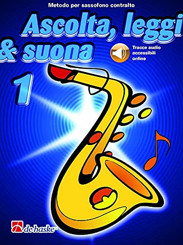 Jaap Kastelein Ascolta, Leggi e Suona Volume 1 per Sassofono Contralto | Metodo con Audio Online per Principianti | Libro di Teoria ed Esercizi Musicali per Sax Alto | Per Studenti e Scuole di Musica