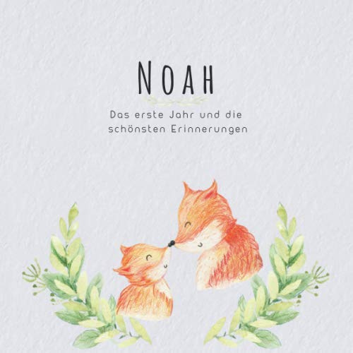 Noah Das erste Jahr und die schönsten Erinnerungen: Baby Tagebuch I Babyalbum I Erinnerungsalbum I Eintragealbum I Kinderbuch I Babybuch I Perfektes ... Babyparty Geschenk für die Geburt von Noah