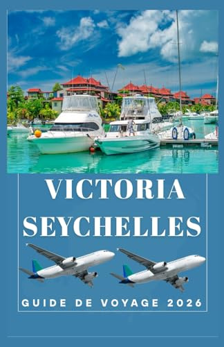 VICTORIA SEYCHELLES Guide de voyage 2026 (AFRICA COUNTRIES UPDATED LOW BUDGET TRAVEL GUIDE (ENGLISH, GERMAN, ITALIAN, FRENCH, JAPANESE, SPANISH, DUTCH, POLISH))