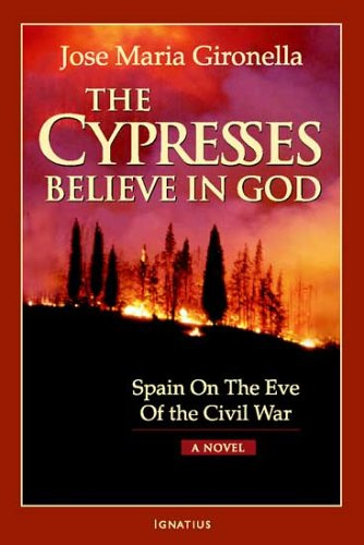 The Cypresses Believe in God: Spain on the Eve of Civil War - A Novel