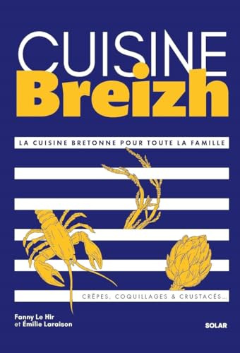 Cuisine Breizh: La cuisine bretonne pour toute la famille