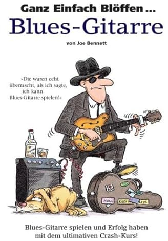 Ganz Einfach Blöffen ... Blues-Gitarre: Buch: Blues-Gitarre spielen und Erfolg haben mit dem ultimativen Crash-Kurs!
