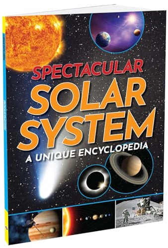 Spectacular Solar System: A Unique Encyclopedia | Reference Books for Kids | Facts About Solar System for Children