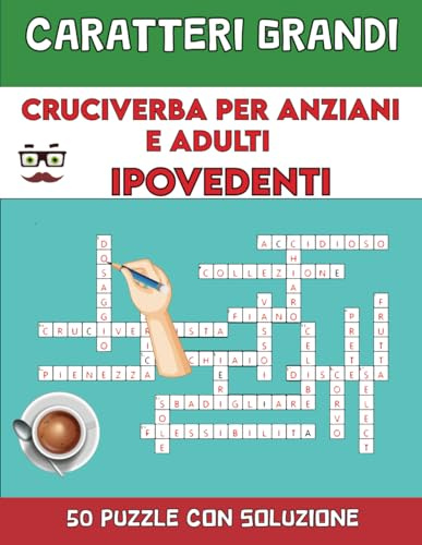 Cruciverba per Anziani e Adulti Caratteri Grandi Ideali Per gli Ipovedenti: Parole Crociate Con 50 Different Themes Easy Ideal Antistress Nei Momenti Noiosi con soluzioni (Italian Edition)