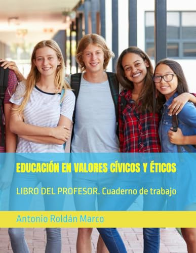 EDUCACIÓN EN VALORES CÍVICOS Y ÉTICOS: LIBRO DEL PROFESOR. Cuaderno de trabajo