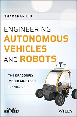 Engineering Autonomous Vehicles and Robots: The DragonFly Modular-based Approach (IEEE Press)