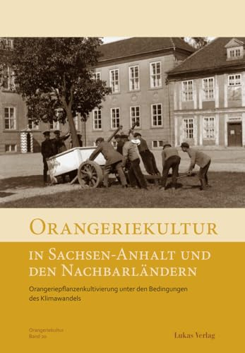 Orangeriekultur in Sachsen-Anhalt und den Nachbarländern: Orangeriepflanzenkultivierung unter den Bedingungen des Klimawandels: 20