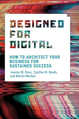 Designed for Digital: How to Architect Your Business for Sustained Success