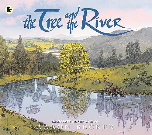 The Tree and the River: Winner of the Yoto Carnegie Medal and Shadowers' Choice Awards for Illustration: A masterfully told glimpse into humankind and ... from Caldecott Honor recipient Aaron Becker