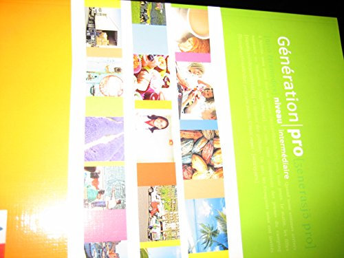 Génération pro niveau intermédiaire: Schulbuch 2. Lernjahr: Französisch für berufsbildende Schulen und spätbeginnende Fremdsprache (Génération pro. ... der gymnasialen Oberstufe. Ausgabe ab 2008)
