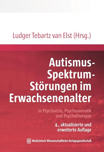 Autismus-Spektrum-Störungen im Erwachsenenalter: in Psychiatrie, Psychosomatik und Psychotherapie