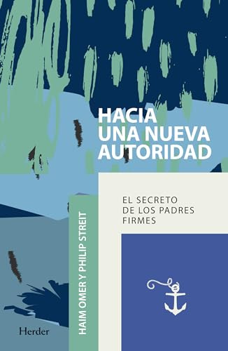 Hacia una nueva autoridad: El secreto de los padres firmes (fuera de colección)