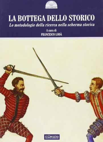 La bottega dello storico. Le metodologie della ricerca nella scherma storica