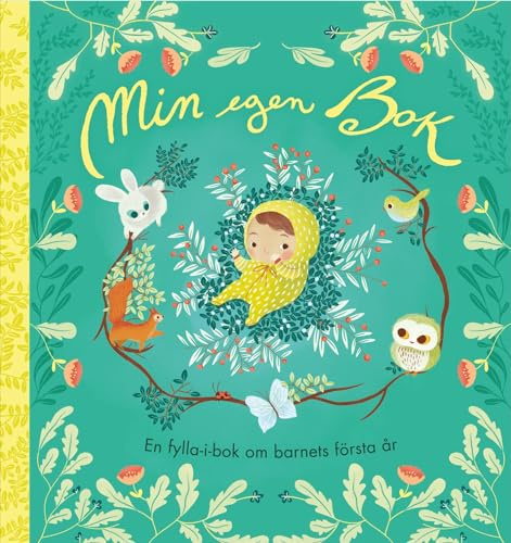 Min egen bok : en fylla-i-bok om barnets första år