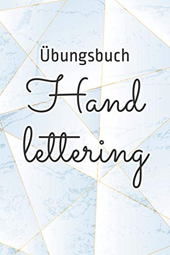 Übungsbuch Handlettering: Übungsheft für Hand lettering | 110 Seiten mit vorbereitetem Muster zum Üben einer schöneren Handschrift