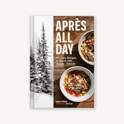 Après All Day: 65 Cozy Recipes to Share with Family and Friends