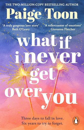 What If I Never Get Over You: The must-read love story and perfect holiday read from the bestselling author of Seven Summers