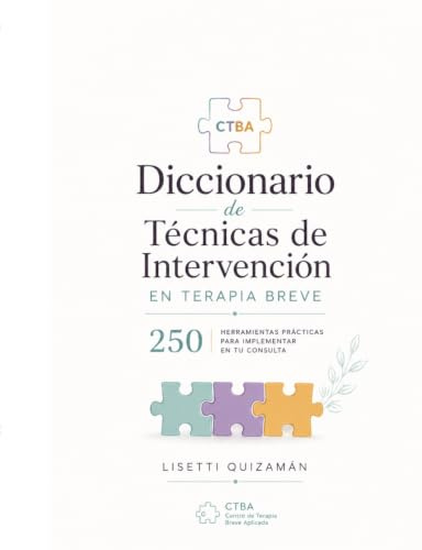 Diccionario de técnicas de intervención en terapia breve: Herramientas prácticas de terapia narrativa, estratégica, ericksoniana y centrada en soluciones para psicólogos y terapeutas