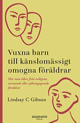 Vuxna barn till känslomässigt omogna föräldrar: hur man läker från avlägsna, avvisande eller självengagerade föräldrar