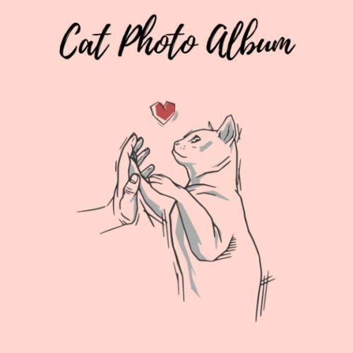 Cat Photo Album: Cute Photo Album For The Most Beautiful Moments With Your Kitty - A Great Gift Idea For All Cat Lovers - 110 Pages 8,25x8,25 Dimensions