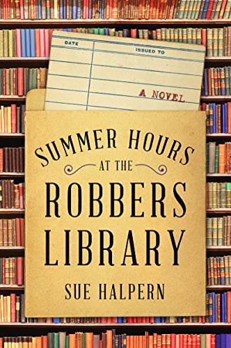 Summer Hours at the Robbers Library: A Poignant Coming of Age Novel for Book Lovers Where a Teenage Girl and Librarian Discover Found Family