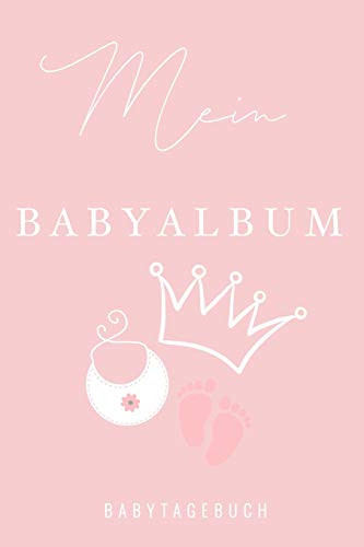 MEIN BABYALBUM BABYTAGEBUCH: A5 52 Wochen Kalender als Geschenk zur Geburt für Mädchen | Geschenkidee für werdene Mütter zur Schwangerschaft | Baby-Tagebuch | Babyalbum | Babys erstes Jahr