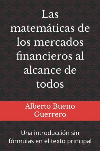 Las matemáticas de los mercados financieros al alcance de todos: Una introducción sin fórmulas en el texto principal