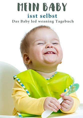 Mein Baby isst selbst: Das Baby led weaning Tagebuch für Eltern zum Selbst eintragen