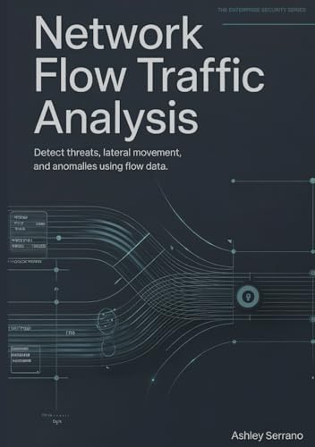 Network Flow Traffic Analysis: Detect Threats, Lateral Movement, and Anomalies Using Flow Data