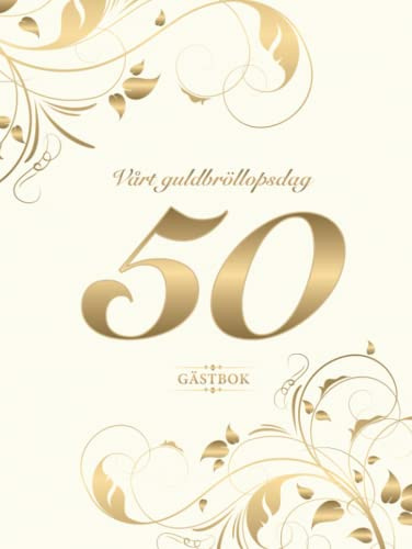 Vårt Guldbröllopsdag Gästbok: För 50-års bröllopsdag | Perfekt för att skriva kreativa gratulationer, ordspråk och foton | Tomma sidor med dekorativ kant