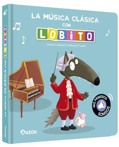 Libro de sonidos. La musica clasica con lobito (Lobito/Llobató)