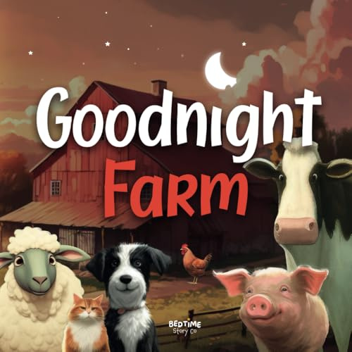 Goodnight Farm: Join us on a counting journey through the peaceful farm where the animals are ready to go to sleep. (Goodnight Series)