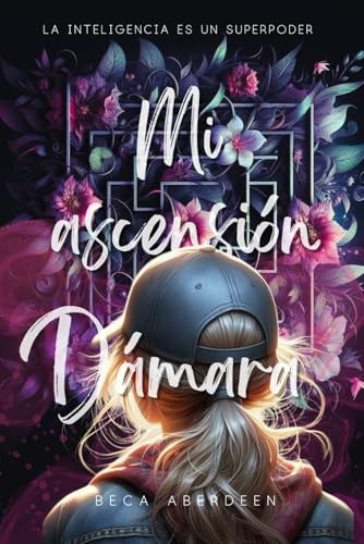 Mi Ascensión Dámara: La inteligencia es un superpoder.: New adult con romance paranormal y fantasía urbana. (Spin-off de Mi PIel Dámara): 3 (Universo Dámaro)