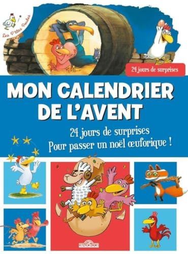 Les P'tites Poules Mon calendrier de l'Avent Pour passer un Noël oeuforique ! Avec des mini-livres, des stickers, des cartes à gratter, et d'autres ... de surprises pour passer un noël oeuforique