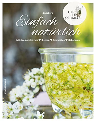 Einfach natürlich: Selbstgemachtes zum ❤ Riechen ❤ Schmecken ❤ Dekorieren! DIY, über 200 Anleitungen, durchgehend bebildert ❤ mit Sammelposter und hübschen Klebeetiketten