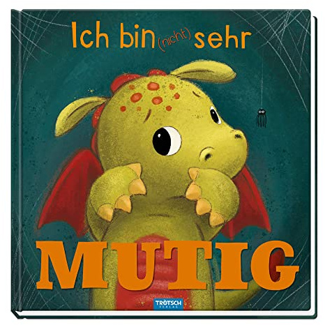 TRÖTSCH - Ich bin (nicht) sehr mutig | Zauberhaftes Bilderbuch über Mut und Überwindung von Ängsten: Drachen Buch mit liebevollen Illustrationen und einer ermutigenden Geschichte | Ab 3 Jahren
