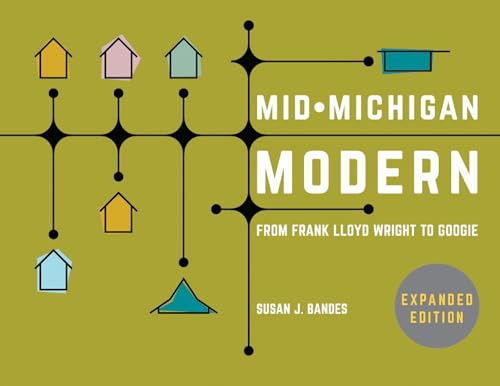 Mid-Michigan Modern, Expanded Edition: From Frank Lloyd Wright to Googie