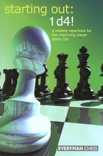 Starting Out: 1d4: A Reliable Repertoire for the Improving Player
