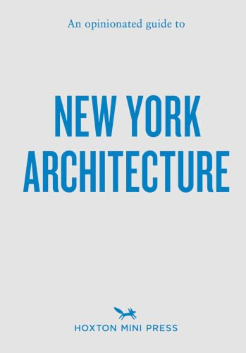 An Opinionated Guide to New York Architecture