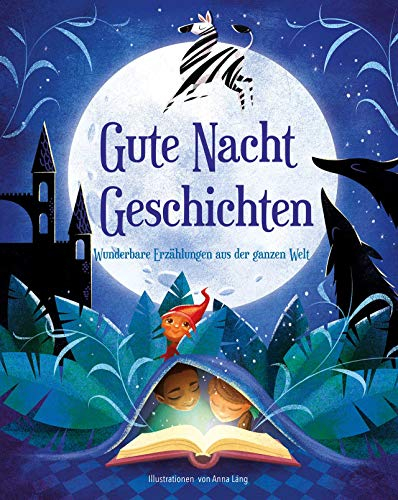 Gute-Nacht-Geschichten: Wunderbare Erzählungen aus der ganzen Welt. Für Kinder ab 5 Jahren