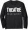 Theatre Is My Sport T-Shirt Schauspieler Schauspielerin Shirt Langarmshirt