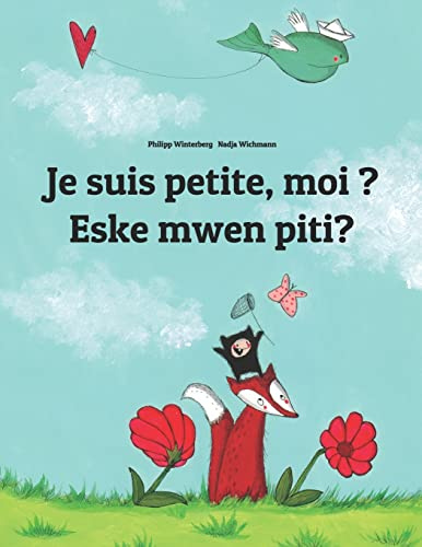 Je suis petite, moi ? Eske mwen piti?: Un livre d'images pour les enfants (Edition bilingue français-créole haïtien)