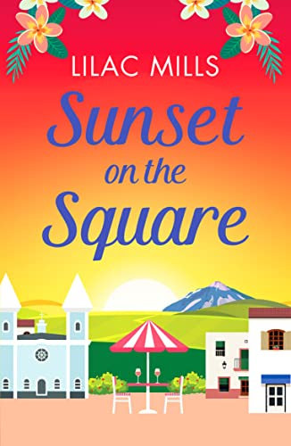 Sunset on the Square: Escape on a Spanish holiday with this heartwarming love story: 3 (Island Romance, 3)