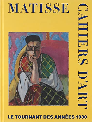 Matisse : cahiers d'art: Le tournant des années 1930