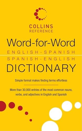 Word-for-Word English-Spanish Spanish-English Dictionary: A Handy Essential Reference with 30,000+ Entries of Common Nouns, Verbs, and Adjectives for Study and Travel (Collins Language, 38)