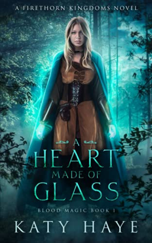 A Heart made of Glass: A Firethorn Kingdoms novel (Blood Magic)