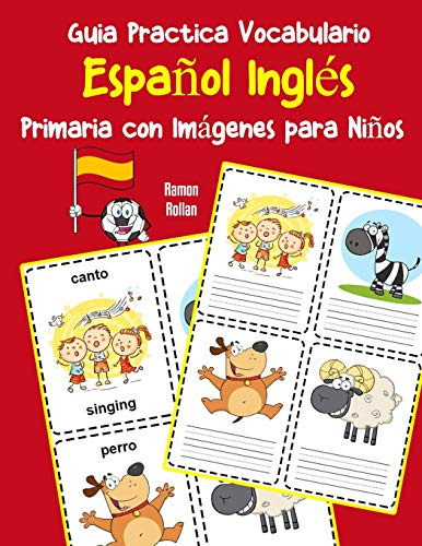 Guia Practica Vocabulario Español Inglés Primaria con Imágenes para Niños: Espanol Ingles vocabulario 200 palabras más usadas A1 A2 B1 B2 C1 C2: 1 (Vocabulario español para niños)