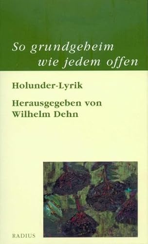 So grundgeheim wie jedem offen: Holunderlyrik